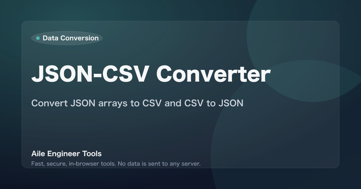 JSON-CSV Converter - Convert JSON arrays to CSV and CSV to JSON