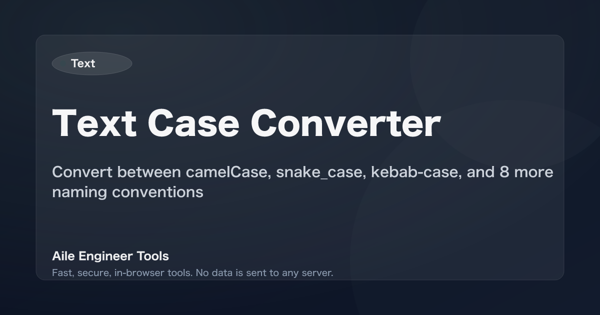 Text Case Converter - Convert between camelCase, snake_case, kebab-case, and 8 more naming conventions
